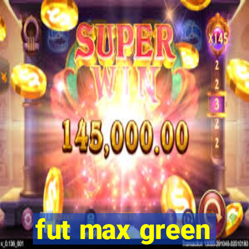 fut max green